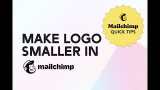 Make your logo smaller in Mailchimp