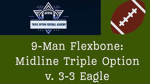 9-Man Flexbone: Midline Triple Option v. 3-3 Eagle
