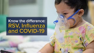 Know the Difference - RSV, Influenza and COVID-19 Symptoms and Treatments