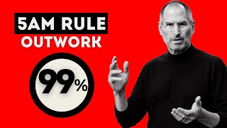 The 5AM Rule: How to Outwork 99% of People | Steve Jobs