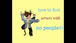 How To Join Empty Servers In Roblox!  [RE-UPLOADED]
