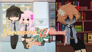 &quot;Incomplete Without You”🤳Original/ Gacha Club/ GCMM/GLMM 🎬