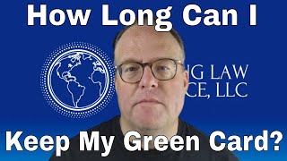 How Long Can I Keep My Green Card?