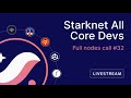 Starknet All Core Devs: Full nodes call meeting #32