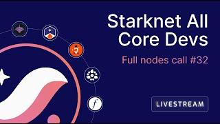 Starknet All Core Devs: Full nodes call meeting #32