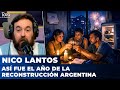 ASÍ FUE EL AÑO DE LA RECONSTRUCCIÓN ARGENTINA | El editorial de Nicolás Lantos
