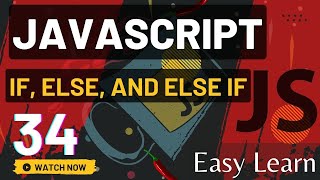 JavaScript For Beginners JavaScript if, else, and else if  in JavaScript - Episode 34.