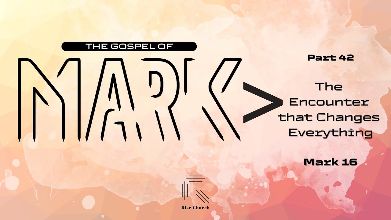 MARK | Part 42 - An Encounter that Changes Everything