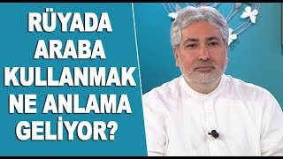 Rüyada araba kullanmak ne anlama gelir? Mehmet Emin Kırgil Rüya Tabirleri