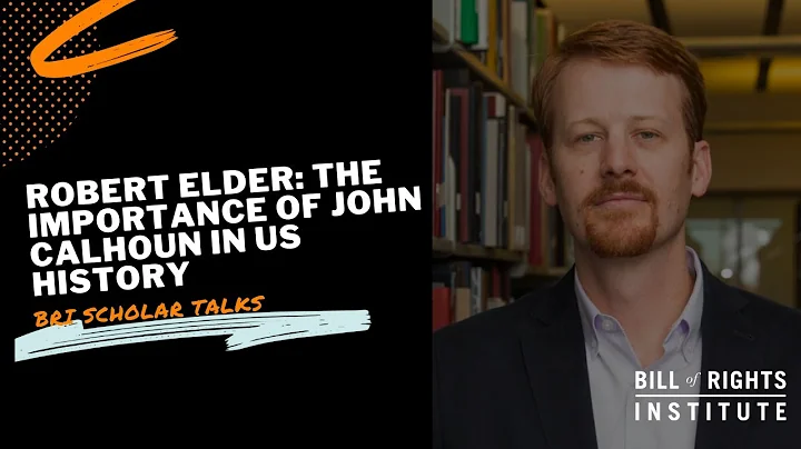 The Importance of John Calhoun in U.S. History with Robert Elder | BRI Scholar Talks