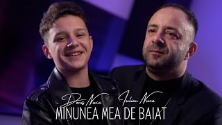 Смотреть клип Denis Nuca Feat. Iulian Nuca - Minunea Mea De Baiat (Official Video)