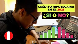 Por qué NO DEBERÍAS sacar un Crédito Hipotecario en el 2023 ‍♂