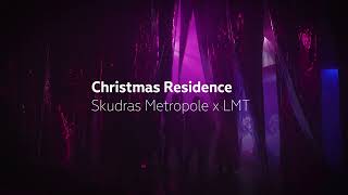 Christmas Residence | Skudras Metropole x LMT