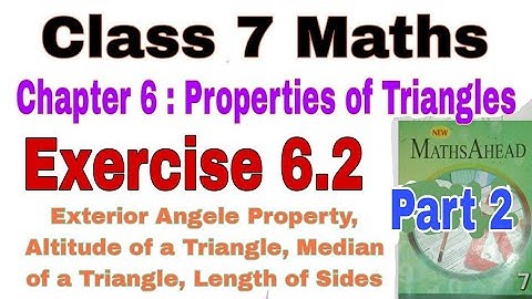 Class 7 Maths Exercise 6.2 | Properties of Triangles | Maths Ahead | Remote Angeles | Sum of Angeles