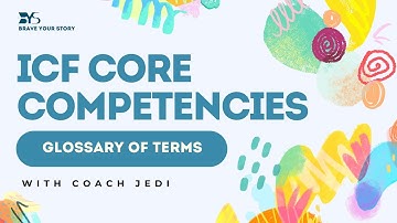 ICF Core Competencies 2025 — Glossary of Terms Explained (Overview of Key Terms) Biases & more