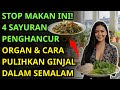 STOP MAKAN INI! 4 SAYURAN PENGHANCUR ORGAN & CARA PULIHKAN GINJAL DALAM SEMALAM