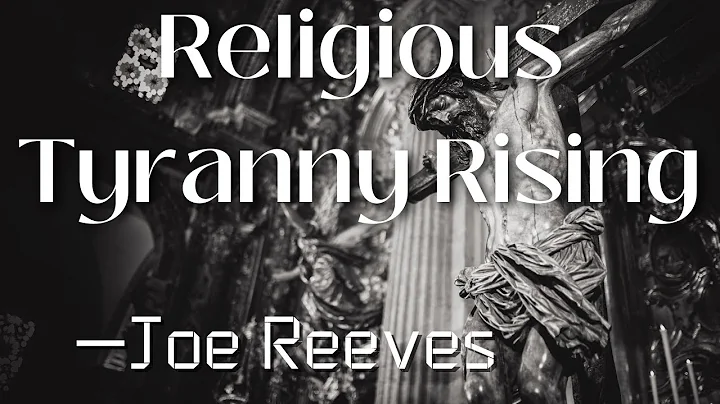 Religious Tyranny Rising -Joe Reeves (Livestream)