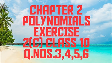 EXERCISE 2(C) POLYNOMIALS CLASS 10 Q.NOS.3,4,5,6 (in Garo)