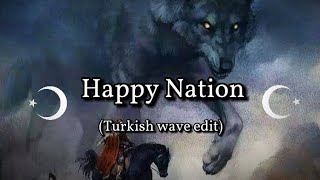 Happy Nation (Turkish wave edit) Türkçe çeviri