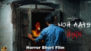 Woh Aate Hein | Horror Short Film |  Tushar Goyal | 2023 |