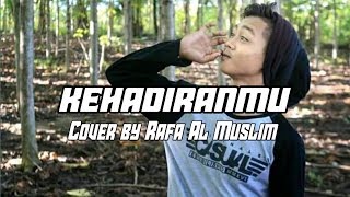 KEHADIRANMU#COVER BY Rafa almuslimin