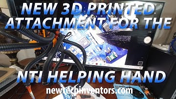 NEW 3D PRINTED ATTACHMENT FOR THE NTI HELPING HAND a flexible camera made at my new 3D Print Farm