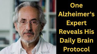 One Alzheimer's Expert Reveals His Daily Brain Protocol