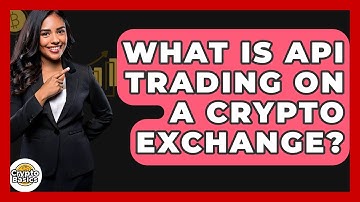 What Is API Trading On A Crypto Exchange? - CryptoBasics360.com