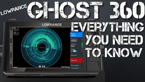 Lowrance Ghost 360 - Everything You Need to Know