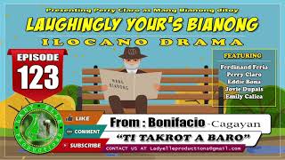 LAUGHINGLY YOURS BIANONG #123 | TI TAKROT A BARO | LADY ELLE PRODUCTIONS | ILOCANO DRAMA