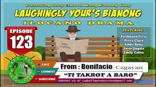 LAUGHINGLY YOURS BIANONG #123 | TI TAKROT A BARO | LADY ELLE PRODUCTIONS | ILOCANO DRAMA