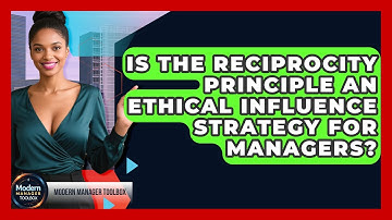 Is The Reciprocity Principle An Ethical Influence Strategy For Managers? - Modern Manager Toolbox