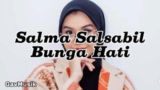 Salma Salsabil - Bunga Hati   [Lirik Lagu Indonesia]