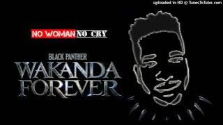 No Woman No Cry - Black Panther Wakanda Forever - Trailer Song (King Tebza - Amapiano Mix)