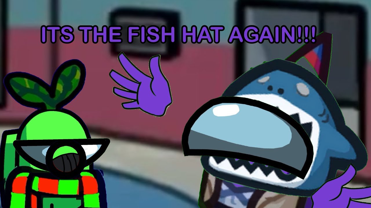 ITS THE FISH HAT AGAIN!!!!! - YouTube