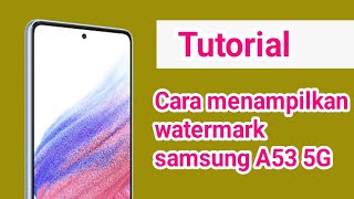 Cara menampilkan watermark samsung A53 5G