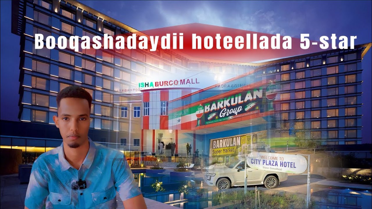 Booqashadaydii City Plaza, Isha Burco & Barkulan – Ma U Qalmaan 5-Star?