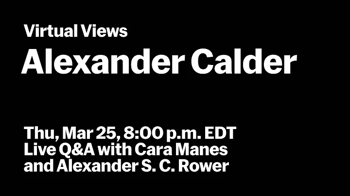 Alexander Calder | Live Q&A with Alexander S. C. R...