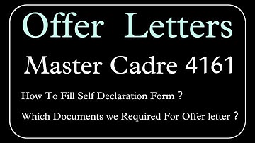 Offer Letters 🛑Master Cadre 4161 🛑 How to Fill Self Declaration 🛑 Which Documents Required