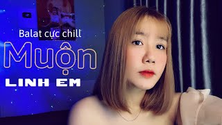 MUỘN - LINH EM COVER [live]   nhạc sĩ : Nguyễn Hồng Thuận