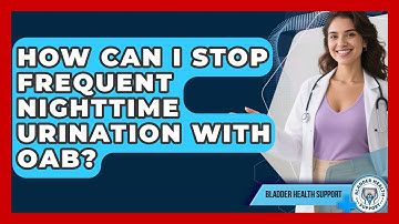 How Can I Stop Frequent Nighttime Urination With OAB? - Bladder Health Support