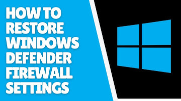 How to Restore Windows Defender Firewall Settings in Windows 10