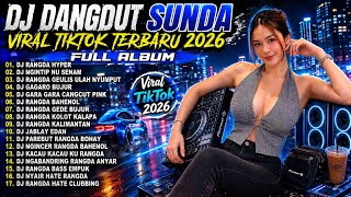 FULL DJ DANGDUT SUNDA VIRAL TIKTOK 2026 | DJ RANGDA HYPER FULL ALBUM