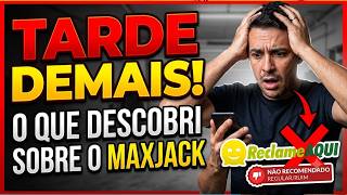 What I discovered about Maxjack after it was already too late, right on Reclame Aqui!