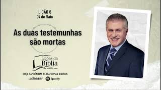 As duas testemunhas são mortas - Terça, 07 de Maio| Lições da Bíblia com Pr Stina