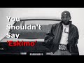 You Shouldn't Say 'Eskimo'