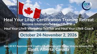 Heal Your Life Training in October 2026-Become A Certified Heal Your Life Workshop Teacher and Coach