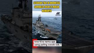 KAPAL INDUK GARIBALDI AKAN DI RUBAH NAMANYA#infomiliter