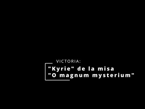 Kyrie de la misa "O magnum mysterium" de Tomás Luis de Victoria.