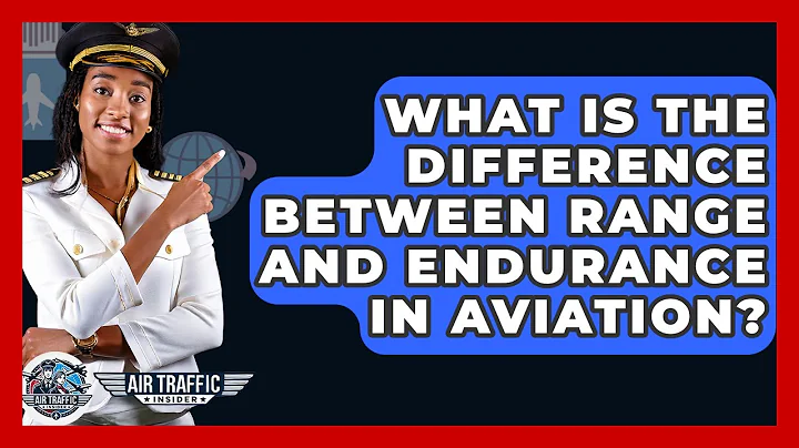 What Is The Difference Between Range And Endurance In Aviation? - Air Traffic Insider